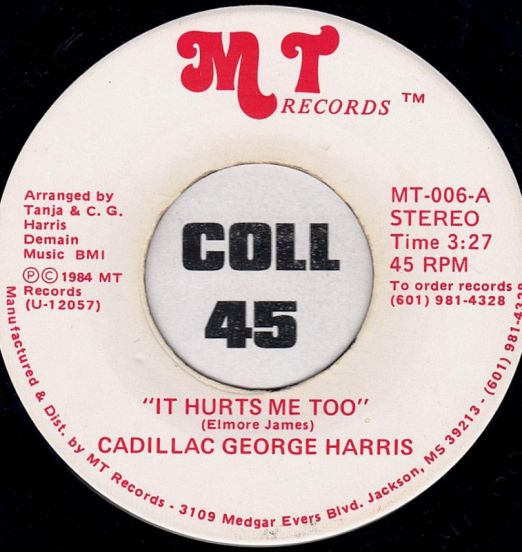 Cadillac George Harris - It Hurts Me Too b/w Pouring Water On A Drowning Man - MT 7"