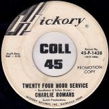 Charlie Romans – Twenty Four Hour Service b/w Come Back Home – Hickory DJ 7″