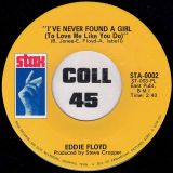Eddie Floyd – I’ve Never Found A Girl (To Love Me Like You Do) b/w I’m Just The Kind Of Fool – Stax 7″