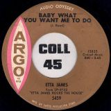Etta James – Baby What You Want Me To Do b/w What I Say – Argo 7″