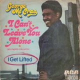George Mc Crae – I Can’t Leave You Alone  (No Puedo Dejarte) b/w I Get Lifted (Yo Me Embalo) – RCA Victor 7″