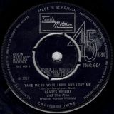 Gladys Knight And The Pips – Take Me In Your Arms And Love Me b/w Do You Love Me Just A Little, Honey – Tamla Motown UK 7″