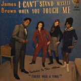 James Brown And The Famous Flames  – I Can’t Stand Myself When You Touch Me – King LP