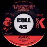 James Brown – Let A Man Come In And Do The Popcorn Part One b/w Sometime – King 7″