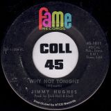 Jimmy Hughes – Why Not Tonight b/w I’m A Man Of Action – Fame 7″