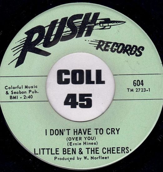 Little Ben & The Cheers - I Don't Have To Cry (Over You) b/w Baby You're Mine - Rush 7"