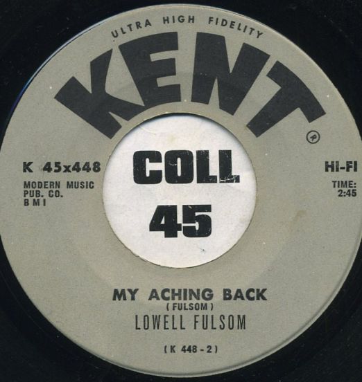Lowell Fulsom - My Aching Back b/w Change Your Ways - Kent 7"