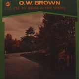 O.W. Brown – I’ll Be Home After ‘While – Checker LP