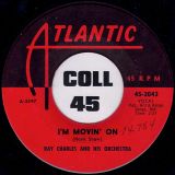 Ray Charles And His Orchestra – I’m Movin’ On b/w I Believe To My Soul – Atlantic 7″