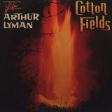 Arthur Lyman – Cottom Fields – HiFi LP