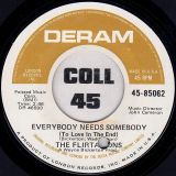 The Flirtations – Can’t Stop Lovin’ You b/w Everybody Needs Somebody (To Love In The End) – Deram 7″
