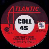 Wilson Pickett – Everybody Needs Somebody To Love b/w Nothing You Can Do – Atlantic 7″
