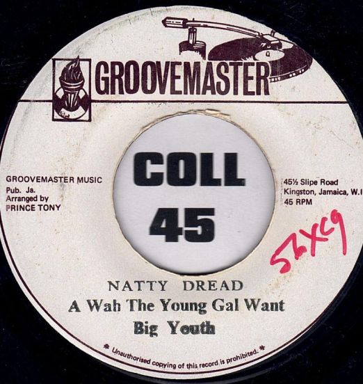Big Youth - Natty Dread A Wah The Young Girl Want b/w Drum & Bass A Wah The Young Girl Want (Version) - Groovemaster JAM 7"
