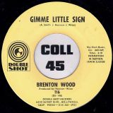 Brenton Wood – Gimme Little Sign b/w I Think You’ve Got Your Fools Mixed Up – Double Shot 7″