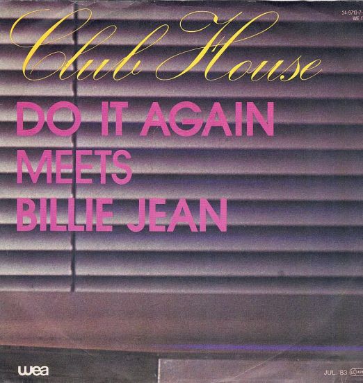 Club House - Do It Again Meets Billie Jean b/w Infusion - Wea EU 7"