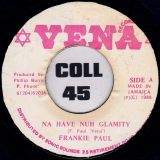 Frankie Paul – Na Have Nuh Glamity b/w Na Have Nuh Glamity In Dub – Vena JA 7″