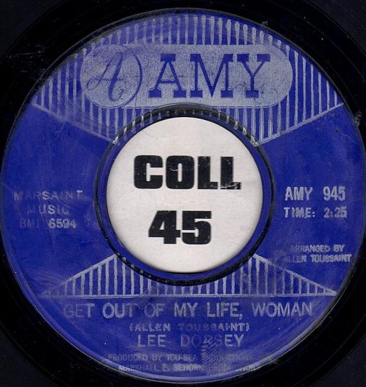 Lee Dorsey - Get Out Of My Life, Woman b/w So Long - Amy 7"