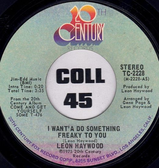 Leon Haywood - I Want' A Do Something Freaky To You b/w I Know What Love Is - 20th Century 7"