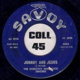 The Dorothy Norwood Singers – The Failure Is Not In God It’s In Me b/w Johnny And Jesus – Savoy 7″