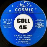 E. Jackie Hines – I’m So Glad b/w I’m Not The Fool – Cosmic 7″