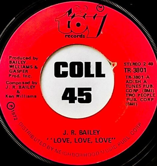 J.R. Bailey - Love, Love, Love b/w Too Far Gone To Turn Around - Toy 7"