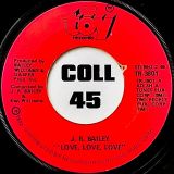 J.R. Bailey – Love, Love, Love b/w Too Far Gone To Turn Around – Toy 7″