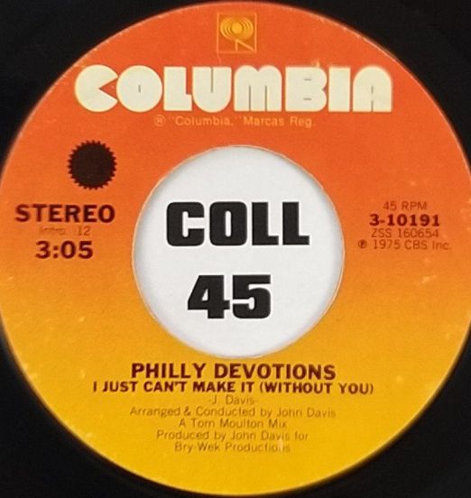 Philly Devotions - I Just Can't Make It (Without You) b/w Long Version - Columbia 7"