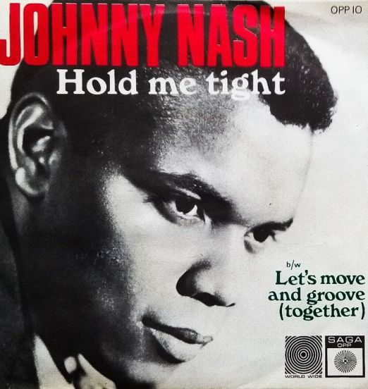 Johnny Nash - Hold Me Tight b/w Let's Move and Groove Together - Saga 7"