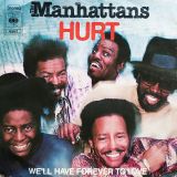 Manhattans -Hurt b/w We’ll Have Forever To Love – CBS 7″