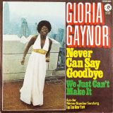 Gloria Gaynor – Never Can Say Goodbye b/w We Just Can’t Make It – MGM 7″