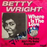 Betty Wright – Where Is the Love b/w My Baby Ain’t My Baby Anymore – RCA 7″
