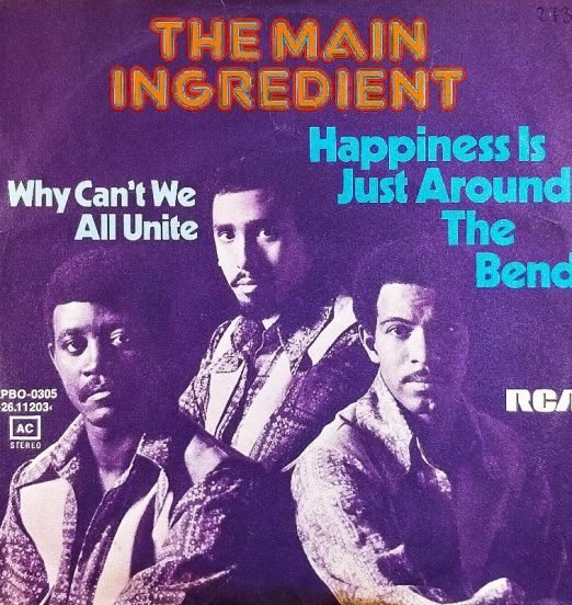 The Main Ingredient - Happiness Is Just Around the Bend b/w Why Can't We All United - RCA 7"