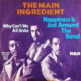 The Main Ingredient – Happiness Is Just Around the Bend b/w Why Can’t We All United – RCA 7″