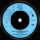 Detroit Emeralds – You Want It, You Got It b/w Whatcha Gonna Wear Tomorrow – Westbound 7″