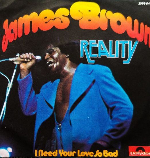 James Brown - Reality b/w I Need Your Love So Bad - Polydor 7"