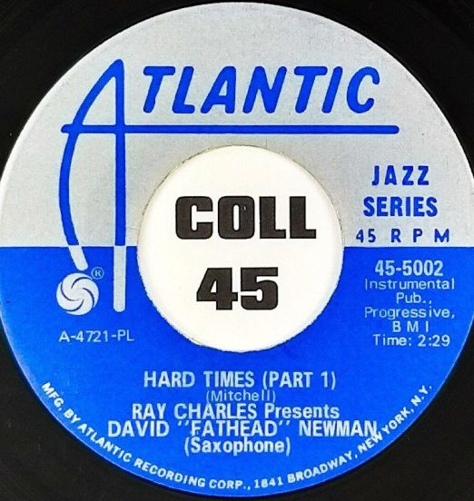David "Fathead" Newman - Hard Times (Part 1) b/w Hard Times (Part 11) - Atlantic 7"