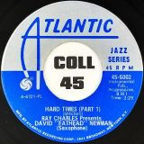 David “Fathead” Newman – Hard Times (Part 1) b/w Hard Times (Part 11) – Atlantic 7″