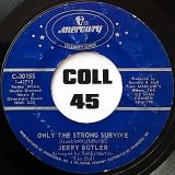Jerry Butler – Only The Strong Survive b/w Lost – Mercury 7″
