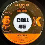 James Brown – Call Me Super Bad Pt. 1 & 2 b/w Call Me Super Bad Pt. 3 – King 7″