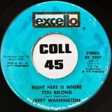 Jerry Washington – In My Life I’ve Loved b/w Right Here Is Where You Belong – Excello 7″