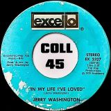 Jerry Washington – In My Life I’ve Loved b/w Right Here Is Where You Belong – Excello 7″