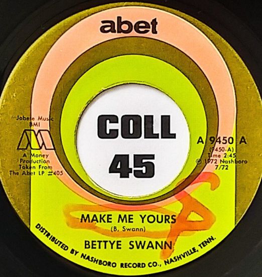 Bettye Swann - Make Me Yours b/w I Will Not Cry - Abet 7"