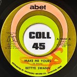 Bettye Swann – Make Me Yours b/w I Will Not Cry – Abet 7″