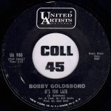 Bobby Goldsboro – It’s Too Late b/w I’m Goin’ Home – United Artists Records 7″
