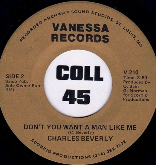 Charles Beverly - Don't You Want A Man Like Me b/w Back Up Train - Vanessa 7"