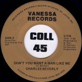 Charles Beverly – Don’t You Want A Man Like Me b/w Back Up Train – Vanessa 7″