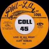 Cliff Nobles – Love Is All Right b/w Cliff Nobles & Co–	The Horse (Instrumental) – Phil L.A. Of Soul 7″