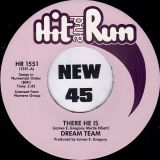 *BACK IN!* Dream Team – There He Is b/w I’m Not Satisfied – Hit And Run UK 7″