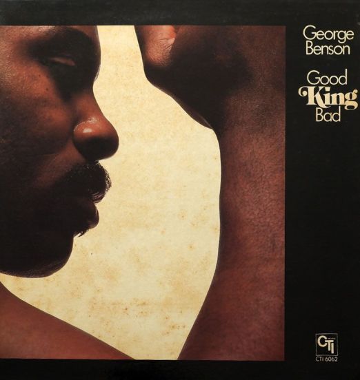 George Benson - Good King Bad - Cti LP