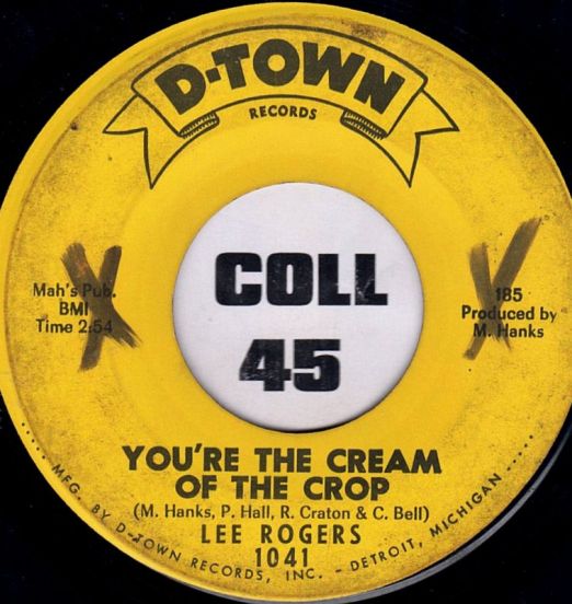 Lee Rogers - You're The Cream Of The Crop b/w Somebody Else Will - D-Town Records 7"